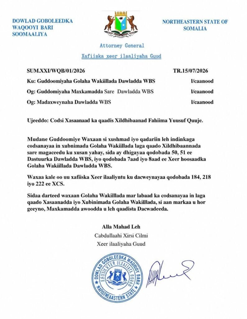 Guddoonka Baarlamaanka Waqooyi Bari ayaa soo bandhigay warqad ku taariikhaysan 15-kii July 2026, taas oo uu Xeer Ilaaliyaha Guud kaga codsaday golaha in laga qaado xasaanadda xildhibaan Fahiima Yuusuf Quuje, si loo guda galo dacwadaha loo haysto.